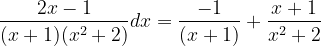 \dpi{120} \frac{2x-1}{(x+1)(x^{2}+2)}dx=\frac{-1}{(x+1)}+\frac{x+1}{x^{2}+2}
